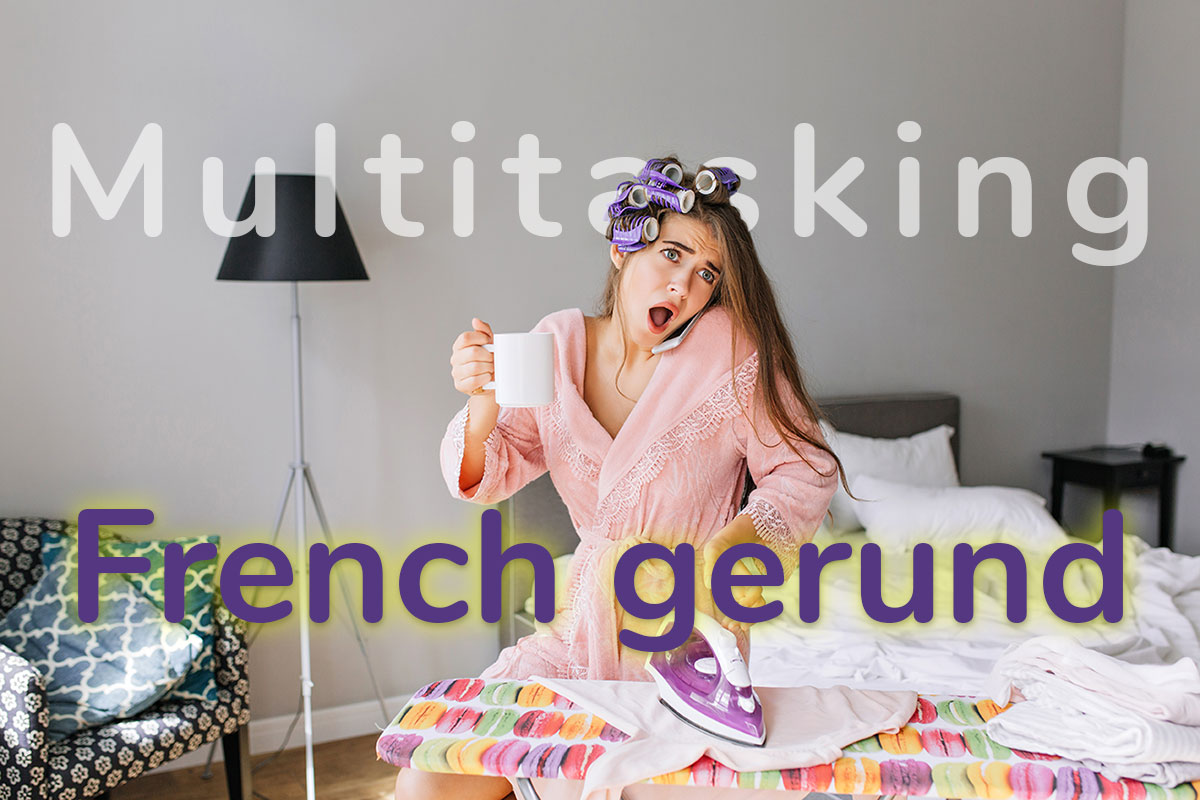 Hey, students of French! Do you know what the gerund is? No? Well, don't worry, because I'm about to tell you everything you need to know. The gerund is a very important part of French grammar, and it's not difficult to learn at all. So keep reading for all the details. You'll be able to use the gerund like a pro in no time!