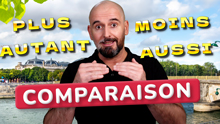 The French comparison (aussi, autant, comme, plus, moins)