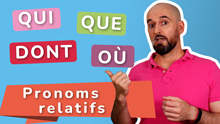 Les pronoms relatifs Qui, Que, Dont, où, le PDF Bonus gratuit pour les maîtriser